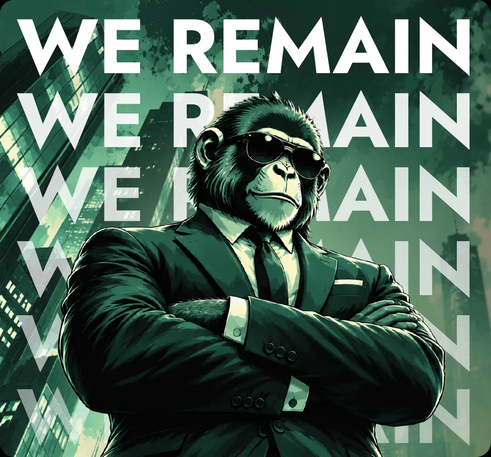 WE REMAIN behind a suited ape with folded arms